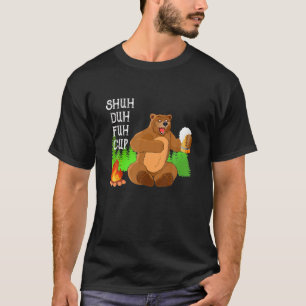 Camiseta Shuh Duh Fuh Cup Bear Beer Beer Camping Vintag