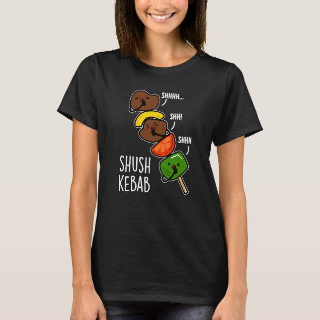 Camiseta Shush Kebab Chiste de Comida Divertido Pun Fondo O (Anverso)