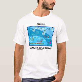 Camiseta ¡Shush! Silenciando el ARN dentro