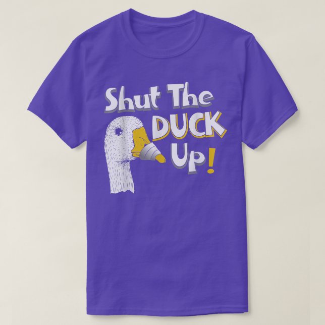 Camiseta Shut the Duck Up  (Diseño del anverso)