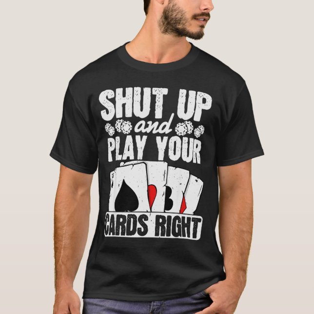 Camiseta Shut Up And Play Your Cards Right Funny Ker Texas  (Anverso)