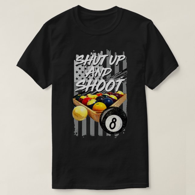 Camiseta Shut Up and Shoot  Billiard 8 Ball Pool Player Tee (Diseño del anverso)