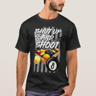 Camiseta Shut Up and Shoot  Billiard 8 Ball Pool Player Tee