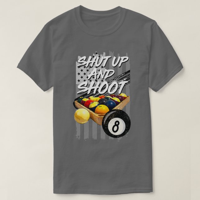 Camiseta Shut Up And Shoot Funny Billiard 8 Ball Pool Playe (Diseño del anverso)