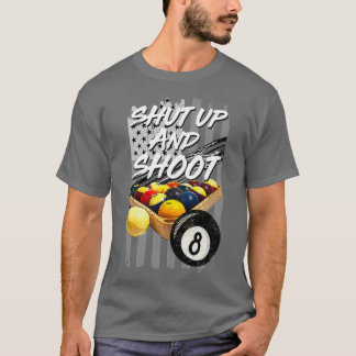 Camiseta Shut Up And Shoot Funny Billiard 8 Ball Pool Playe