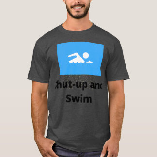 Camiseta Shut Up and Swim 3