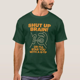 Camiseta Shut Up Brain! Funny Graphic Tee