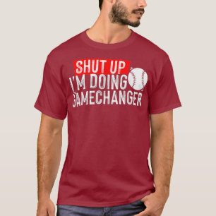 Camiseta shut up Im doing game changer baseball