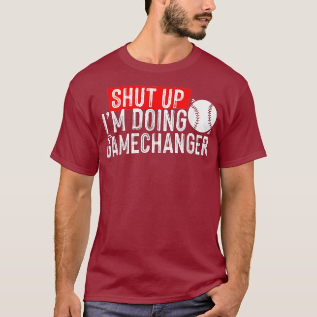 Camiseta shut up Im doing game changer baseball (Anverso)