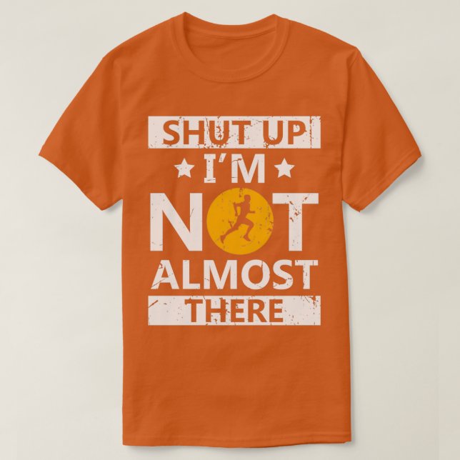 Camiseta Shut Up Ix27m Not Almost There Running Marathon (Diseño del anverso)