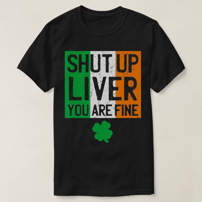 Camiseta Shut Up Liver St Patricks Day Irish Flag  (Diseño del anverso)