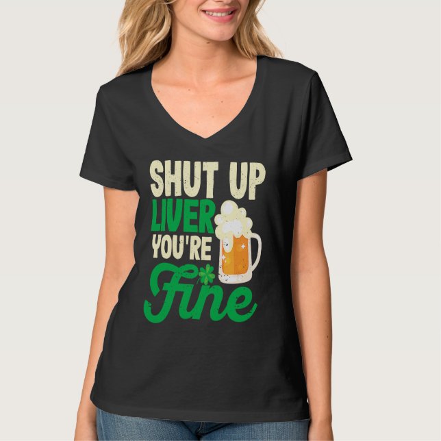 Camiseta Shut Up Liver You're Fine Beer Drinking Saint Patr (Anverso)