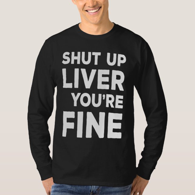 Camiseta Shut Up Liver You're Fine  Drinking (Anverso)