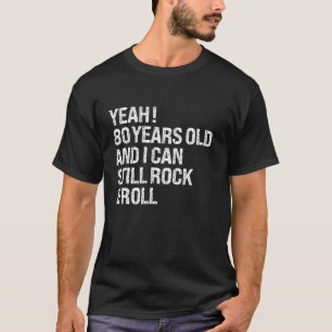 Camiseta Sí, 80 años, aún puedo rodar un divertido rollo 80