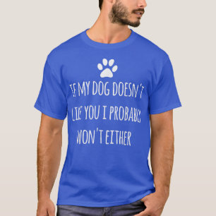 Camiseta Si a mi perro no le gustas, probablemente no me di