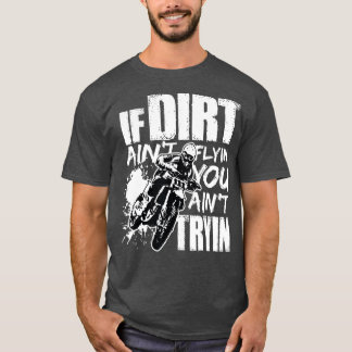 Camiseta Si Aint Sucio Volando Usted Aint Tryin Dirt Bike