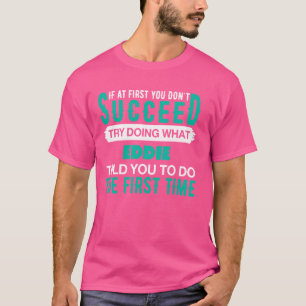 Camiseta Si Al Principio Intenta Hacer Lo Que EDDIE T-Shirt