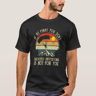 Camiseta Si al principio no lo consigues el paracaidismo no
