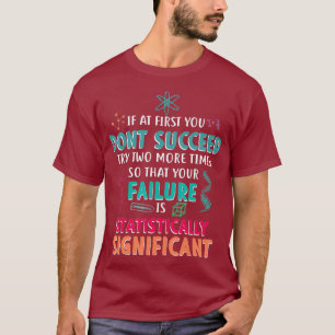 Camiseta Si al principio no tienes éxito en la ciencia, fom