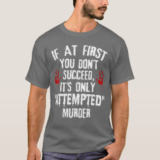 Camiseta Si al principio no tienes éxito, es solo intento d