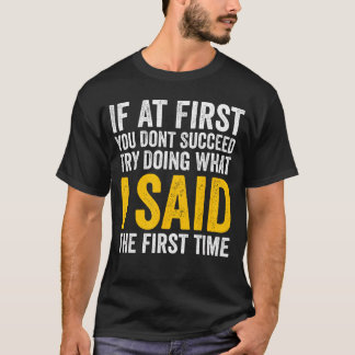 Camiseta Si al principio no tienes éxito haciendo lo que di