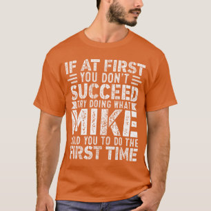 Camiseta Si al principio no tienes éxito haciendo lo que es