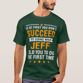 Camiseta Si al principio no tienes éxito haciendo lo que Je