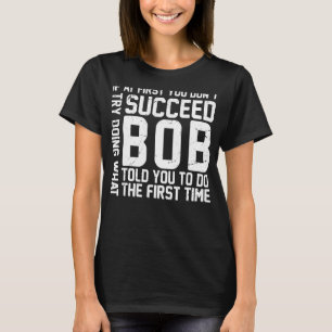 Camiseta Si al principio no tienes éxito, prueba a hacer lo