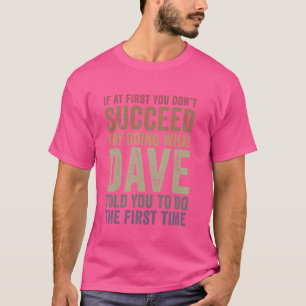 Camiseta Si al principio no tienes éxito, prueba a hacer lo
