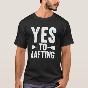 Camiseta Sí al ráfting Deporte acuático Río Balsa Ráfting