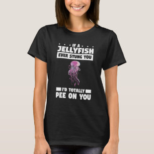 Camiseta Si alguna medusa te picó alguna vez te orinaría en