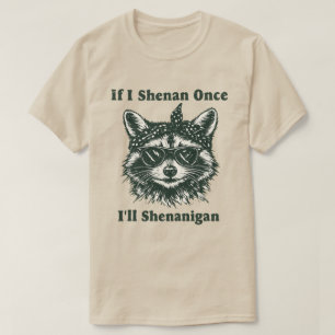 Camiseta Si alguna vez hago travesuras, haré una Shenanigan