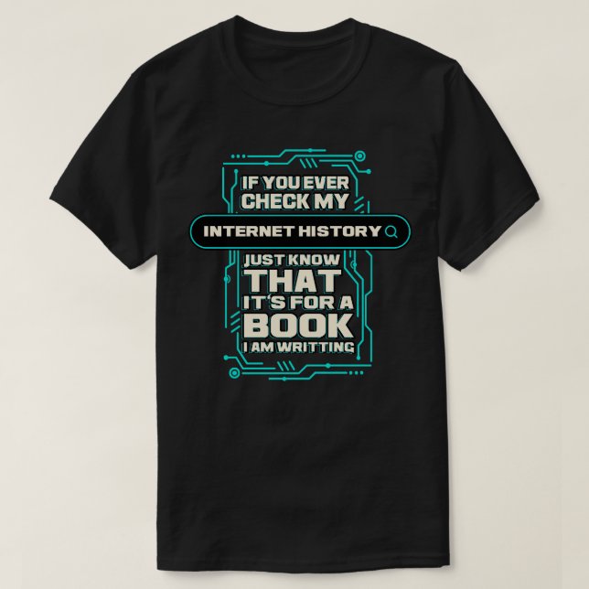 Camiseta Si Alguna Vez Revisas Mi Historial De Internet, So (Diseño del anverso)