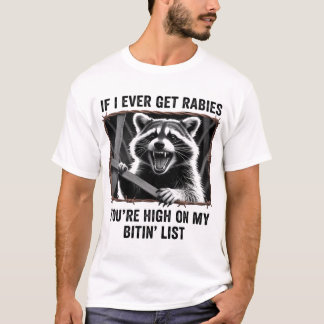 Camiseta Si Alguna Vez Tengo Rabia, Estás En La Lista De Mi