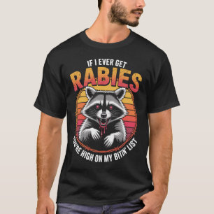 Camiseta Si Alguna Vez Tengo Rabia, Estás En La Lista De Mo