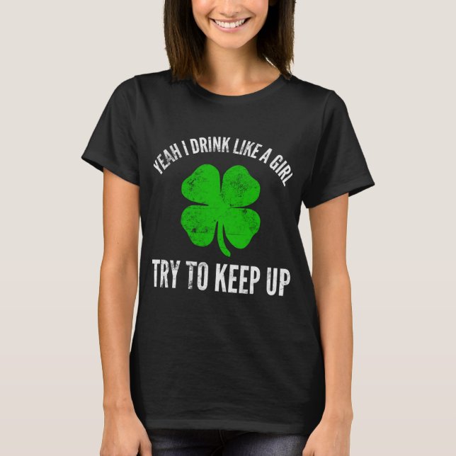 Camiseta Sí, bebo como un Chica para el Irish St. Patrick's (Anverso)