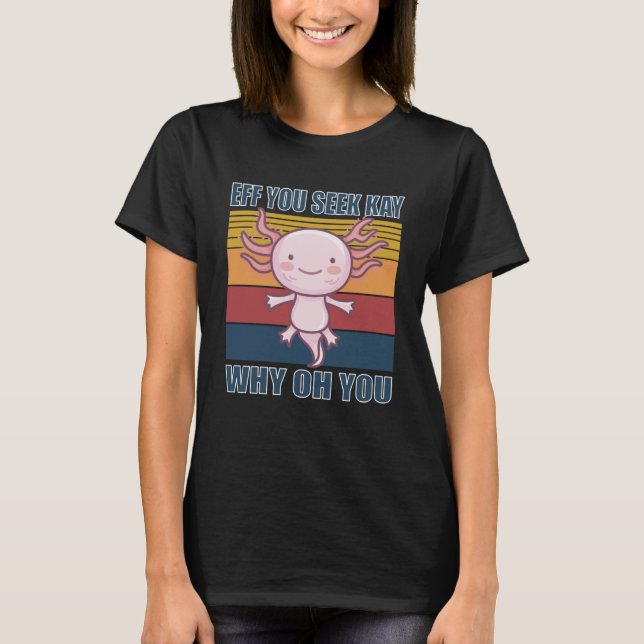 Camiseta Si buscas kay por qué oh retro axolotl (Anverso)