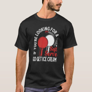 Camiseta Si buscas un juego de tenis de mesa con servicio s