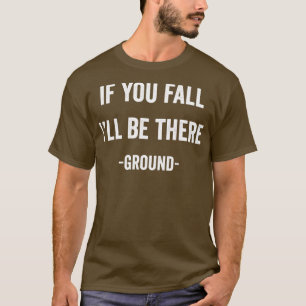 Camiseta Si caes, allí estaré.