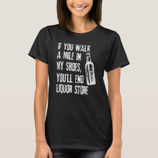 Camiseta Si Caminas Un Kilómetro En Mis Zapatos, Terminarás