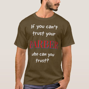 Camiseta Si canx27t confía en su Barber en quién puede conf