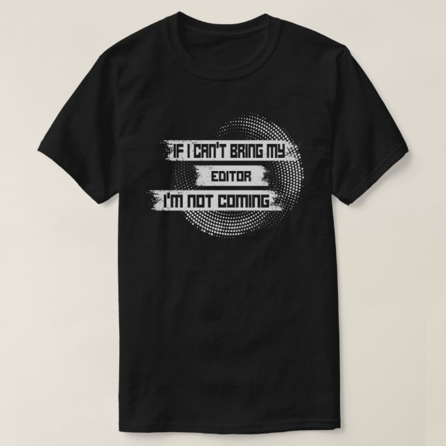 Camiseta Si Canx27t Trae mi EDITOR Ix27m No viene EDIT (Diseño del anverso)