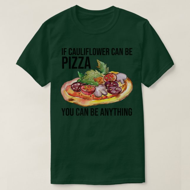Camiseta Si Cauliflower Puede Ser Pizza Puedes Ser Cualquie (Diseño del anverso)