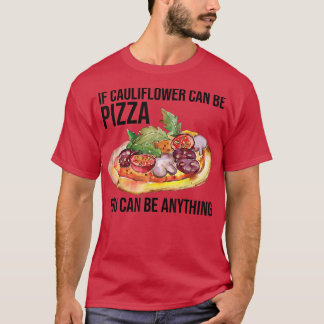 Camiseta Si Cauliflower Puede Ser Pizza Puedes Ser Cualquie