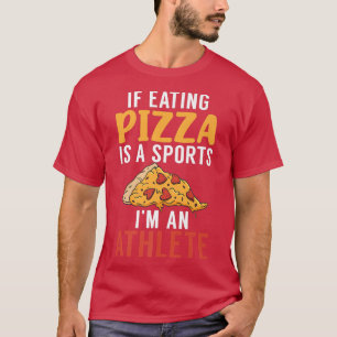 Camiseta Si Comer Pizza Es Un Deporte, Soy Un Atleta Pizzal