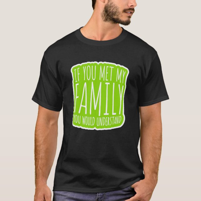 Camiseta Si Conocieras A Mi Familia Entenderías (Anverso)
