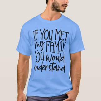 Camiseta Si Conocieras A Mi Familia Entenderías A chica