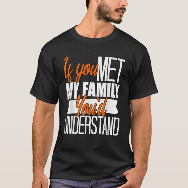 Camiseta Si conocieras a mi familia, entenderías las gracio (Anverso)