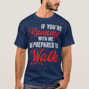 Camiseta Si Corres Conmigo, Prepárate Para Caminar Lento