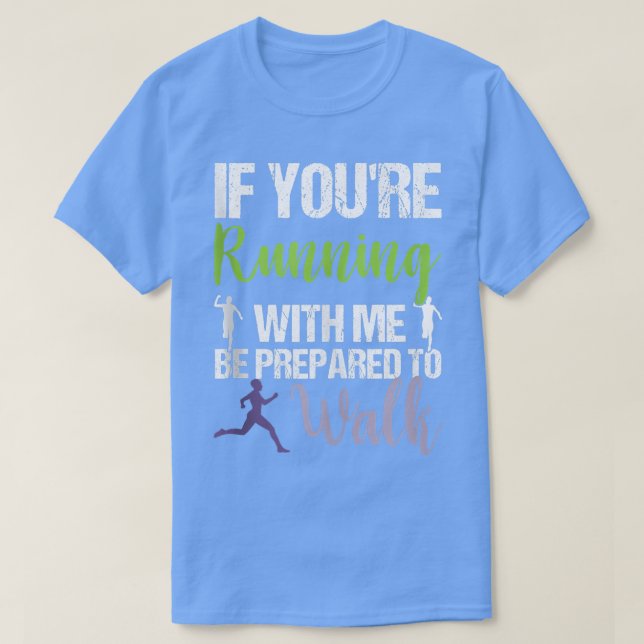 Camiseta Si Corres Conmigo, Prepárate Para Caminar Lento  (Diseño del anverso)